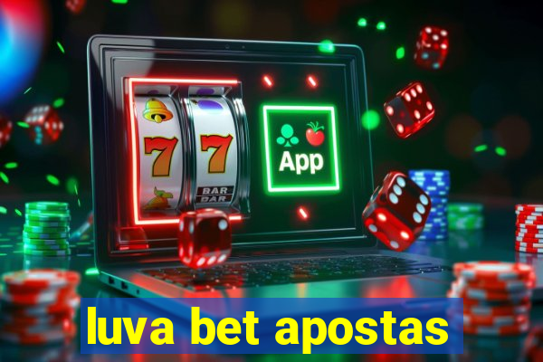 luva bet apostas