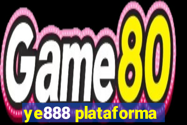 ye888 plataforma