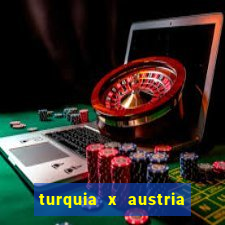 turquia x austria onde assistir