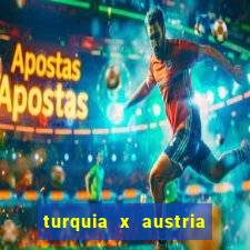 turquia x austria onde assistir