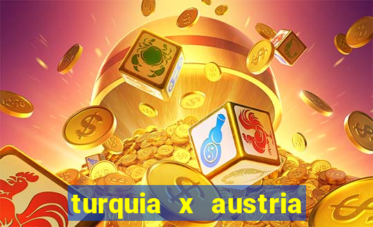 turquia x austria onde assistir