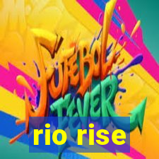 rio rise