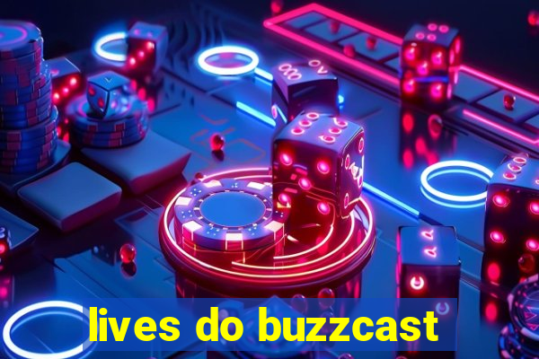 lives do buzzcast