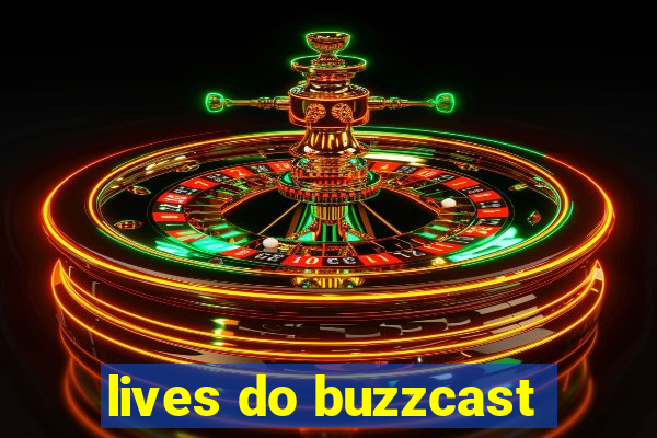 lives do buzzcast