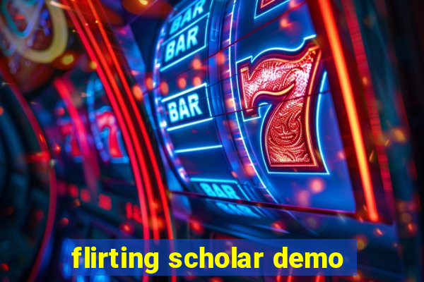 flirting scholar demo