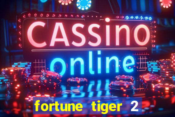 fortune tiger 2 revenge plataforma