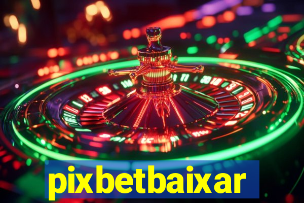 pixbetbaixar