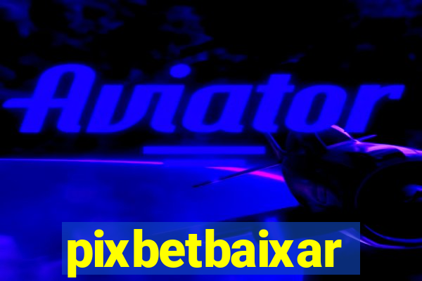 pixbetbaixar