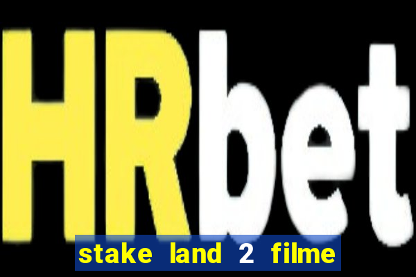 stake land 2 filme completo dublado