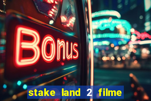 stake land 2 filme completo dublado