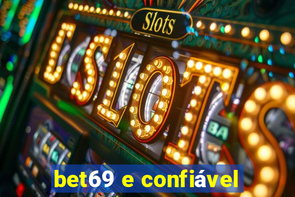 bet69 e confiável