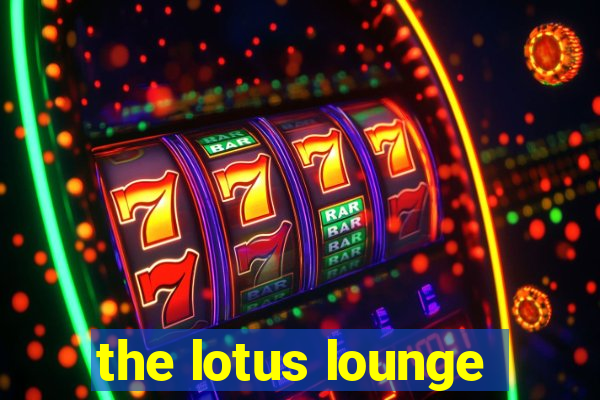 the lotus lounge