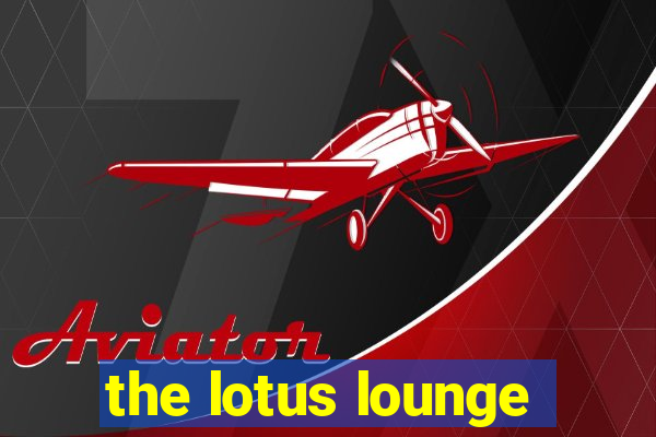 the lotus lounge