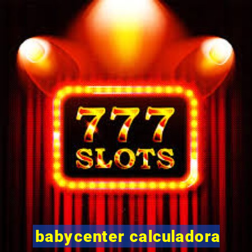 babycenter calculadora