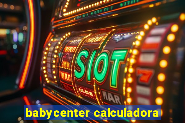 babycenter calculadora