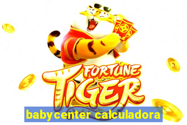 babycenter calculadora