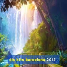 dls kits barcelona 2012