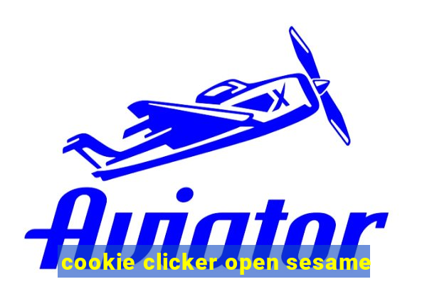 cookie clicker open sesame