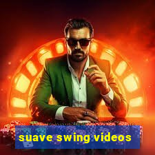 suave swing videos