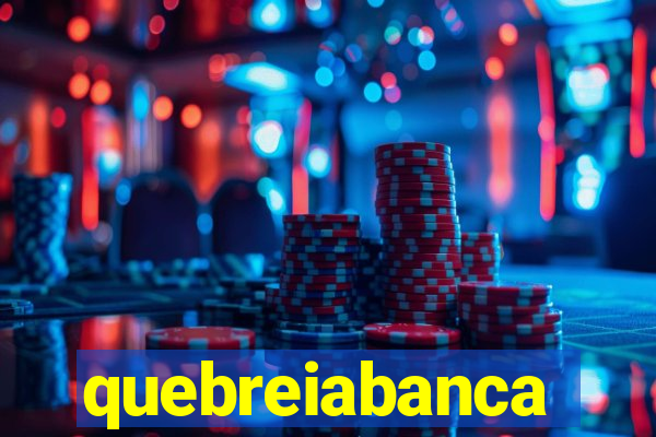 quebreiabanca