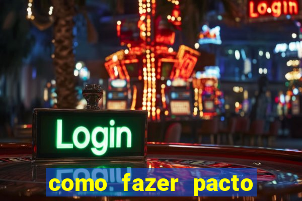 como fazer pacto da riqueza