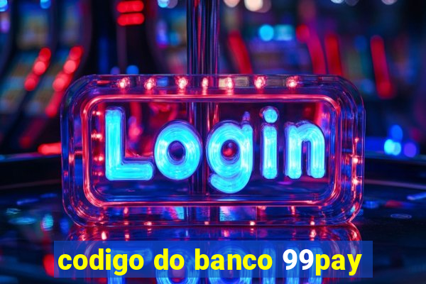 codigo do banco 99pay