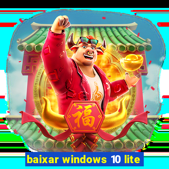 baixar windows 10 lite