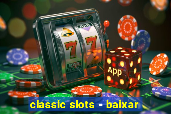 classic slots - baixar