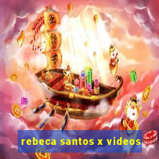 rebeca santos x videos