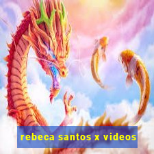 rebeca santos x videos