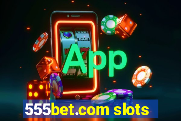 555bet.com slots