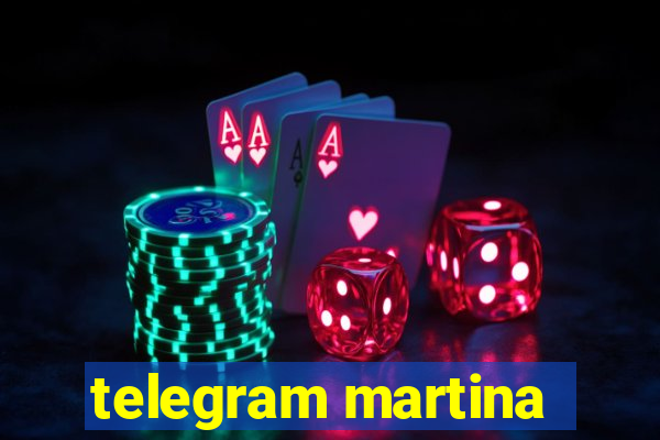 telegram martina