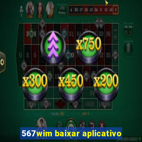 567wim baixar aplicativo