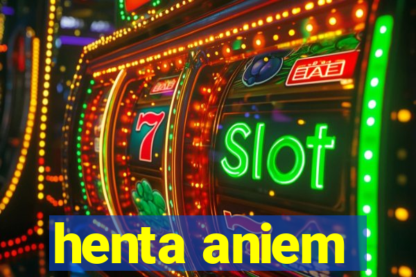 henta aniem