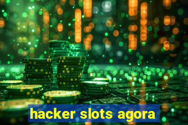 hacker slots agora