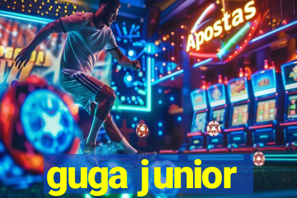 guga junior