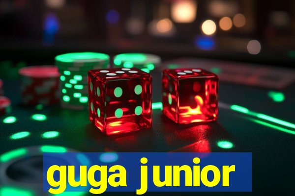 guga junior