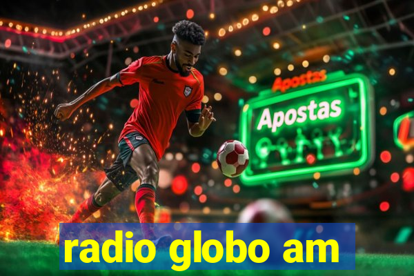 radio globo am