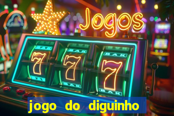 jogo do diguinho para ganhar dinheiro