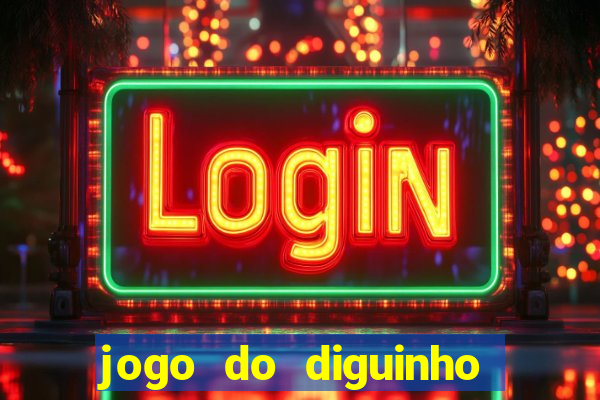 jogo do diguinho para ganhar dinheiro