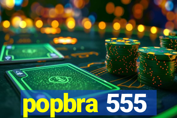 popbra 555