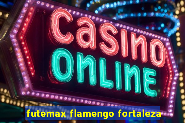 futemax flamengo fortaleza