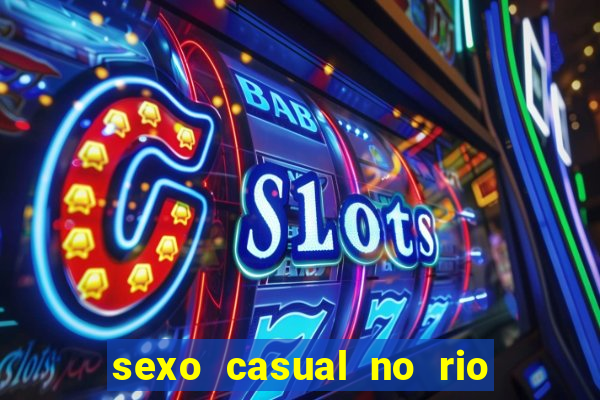 sexo casual no rio de janeiro