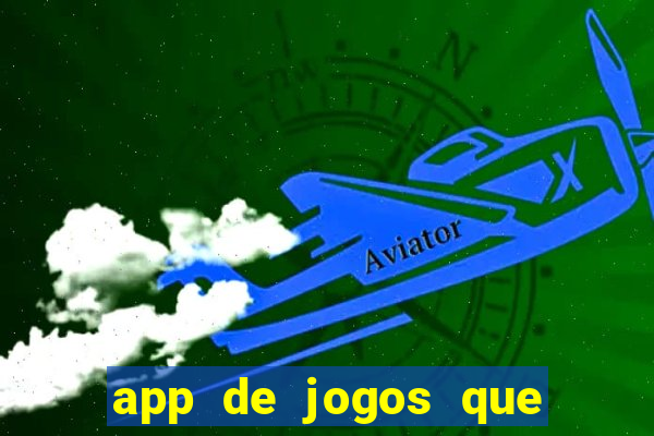 app de jogos que dao dinheiro de verdade