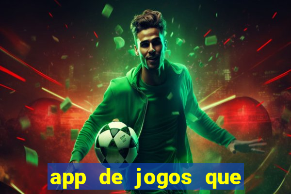 app de jogos que dao dinheiro de verdade