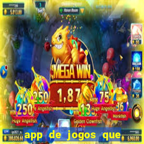 app de jogos que dao dinheiro de verdade