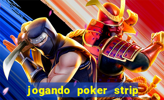 jogando poker strip com a mae