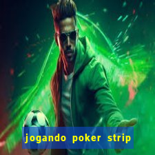 jogando poker strip com a mae