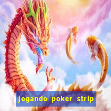 jogando poker strip com a mae