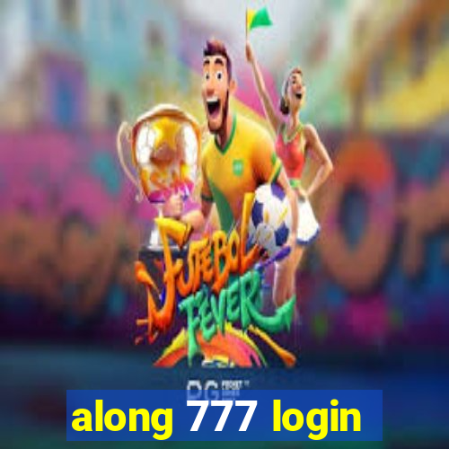 along 777 login